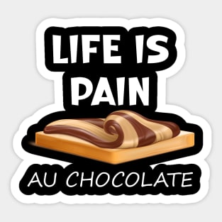 Life is Pain au Chocolat Funny French Pastry Sticker